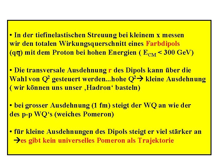  • In der tiefinelastischen Streuung bei kleinem x messen wir den totalen Wirkungsquerschnitt