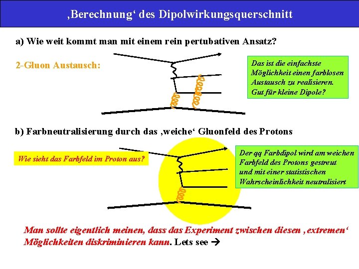 ‚Berechnung‘ des Dipolwirkungsquerschnitt a) Wie weit kommt man mit einem rein pertubativen Ansatz? 2