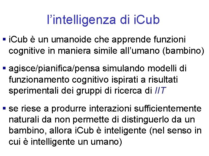 l’intelligenza di i. Cub § i. Cub è un umanoide che apprende funzioni cognitive