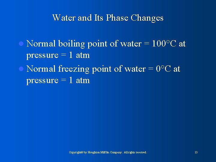 Water and Its Phase Changes l Normal boiling point of water = 100°C at