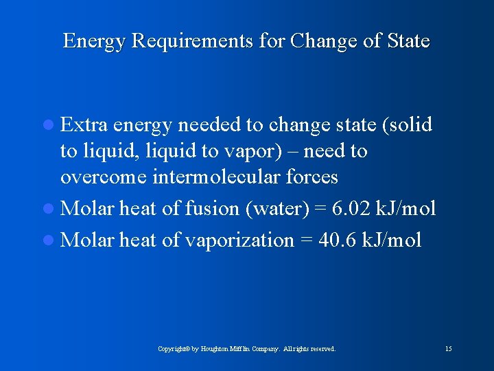 Energy Requirements for Change of State l Extra energy needed to change state (solid