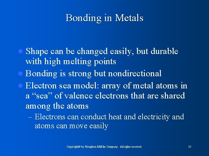 Bonding in Metals l Shape can be changed easily, but durable with high melting