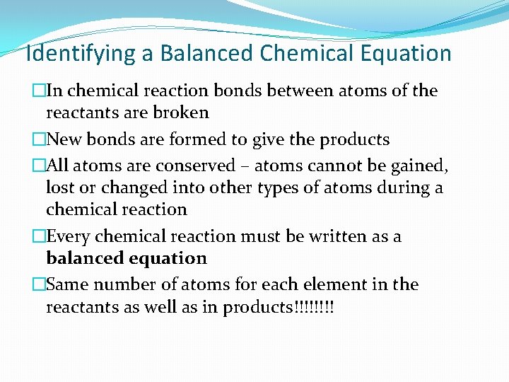 Identifying a Balanced Chemical Equation �In chemical reaction bonds between atoms of the reactants