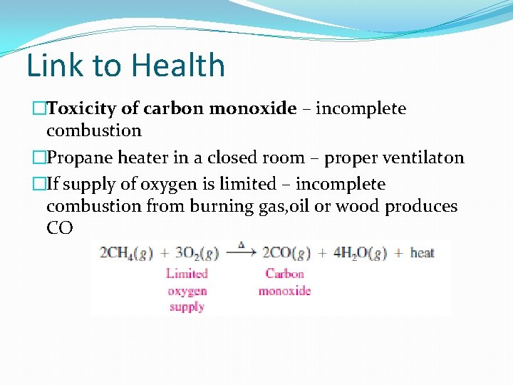 Link to Health �Toxicity of carbon monoxide – incomplete combustion �Propane heater in a