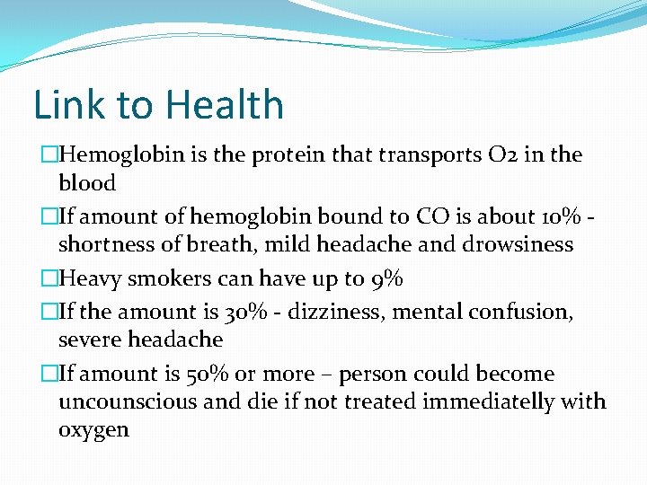 Link to Health �Hemoglobin is the protein that transports O 2 in the blood