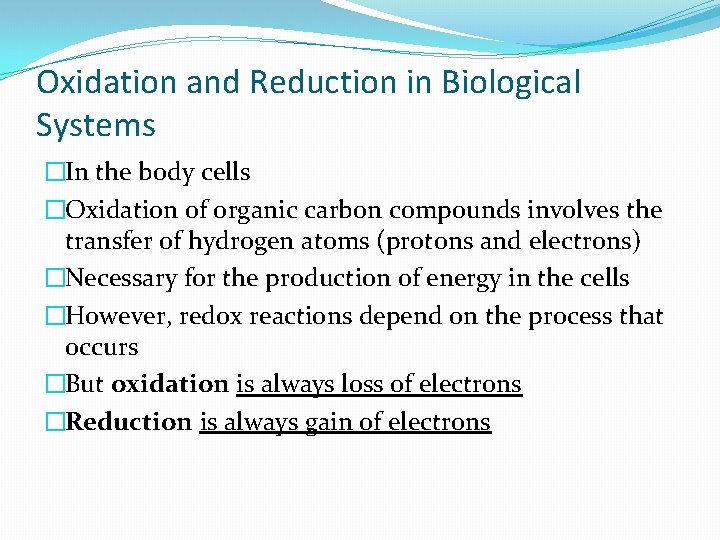Oxidation and Reduction in Biological Systems �In the body cells �Oxidation of organic carbon