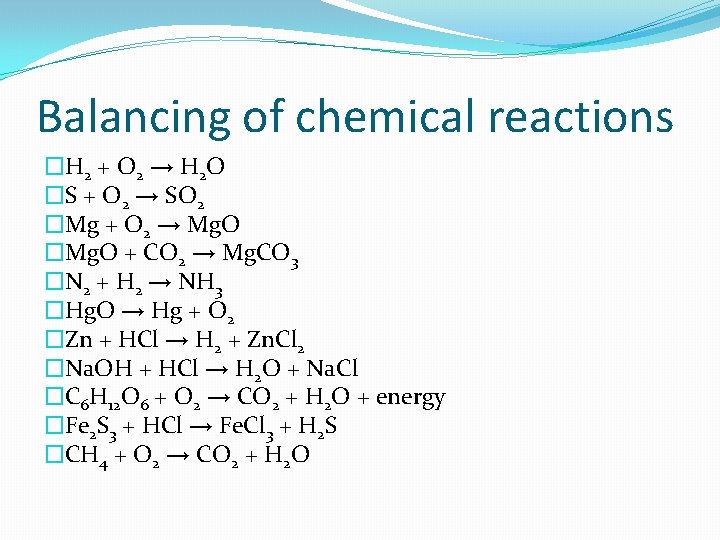 Balancing of chemical reactions �H 2 + O 2 → H 2 O �S