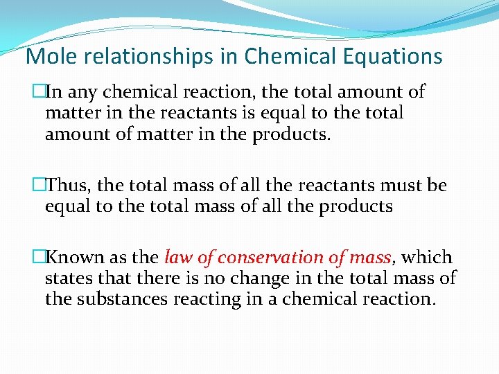 Mole relationships in Chemical Equations �In any chemical reaction, the total amount of matter
