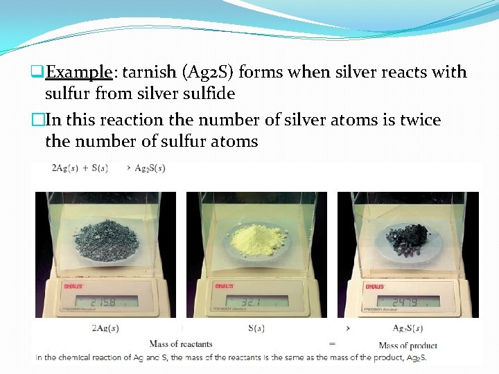 q. Example: tarnish (Ag 2 S) forms when silver reacts with sulfur from silver