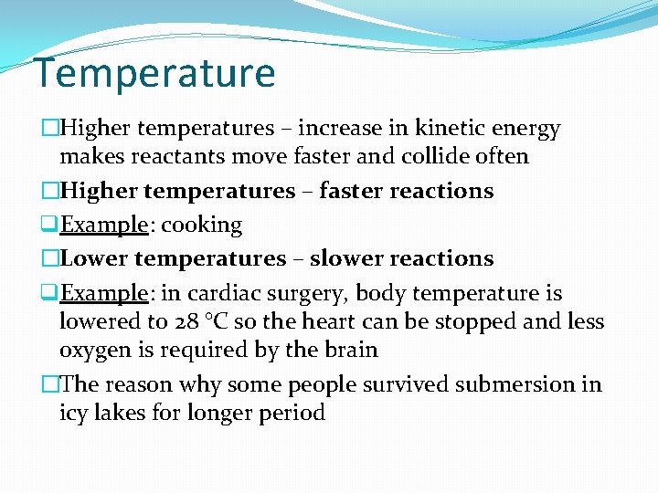 Temperature �Higher temperatures – increase in kinetic energy makes reactants move faster and collide