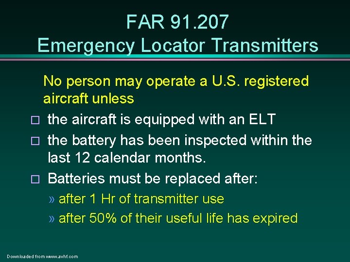 FAR 91. 207 Emergency Locator Transmitters No person may operate a U. S. registered FAR 91. 207 Emergency Locator Transmitters No person may operate a U. S. registered