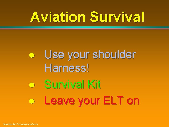 Aviation Survival l Downloaded from www. avhf. com Use your shoulder Harness! Survival Kit Aviation Survival l Downloaded from www. avhf. com Use your shoulder Harness! Survival Kit