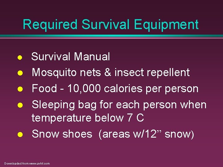 Required Survival Equipment l l l Survival Manual Mosquito nets & insect repellent Food Required Survival Equipment l l l Survival Manual Mosquito nets & insect repellent Food