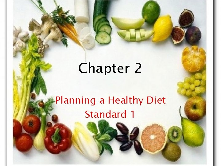 Chapter 2 Planning a Healthy Diet Standard 1 