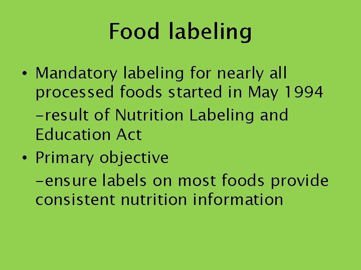 Food labeling • Mandatory labeling for nearly all processed foods started in May 1994