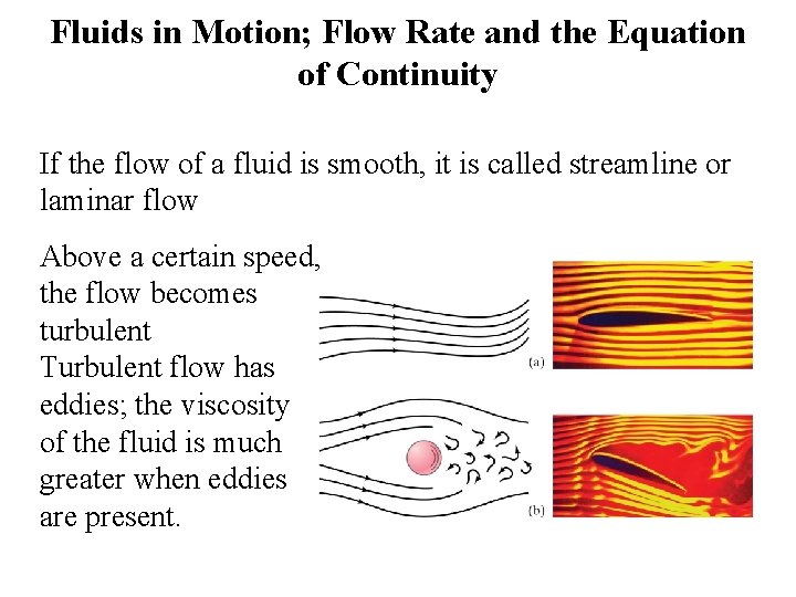 Fluids in Motion; Flow Rate and the Equation of Continuity If the flow of
