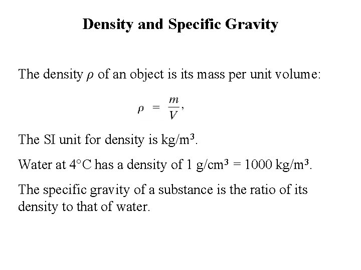 Density and Specific Gravity The density ρ of an object is its mass per