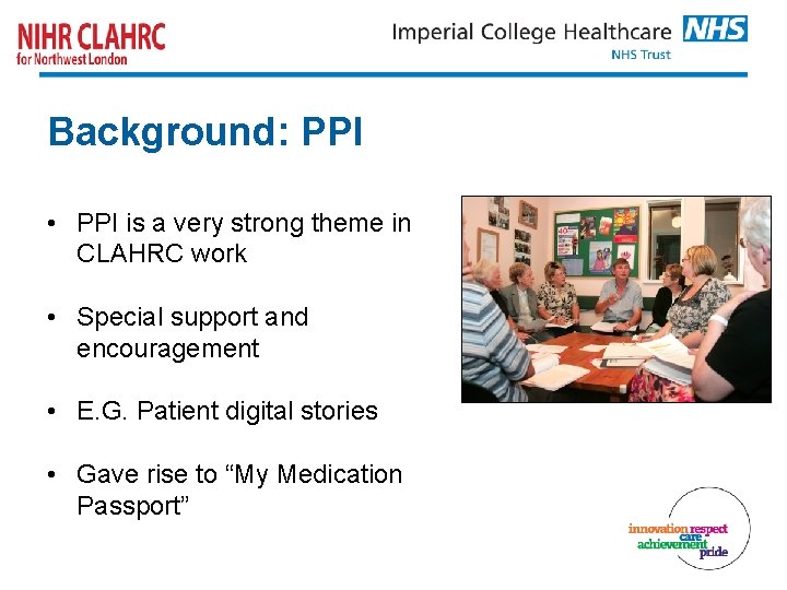 Background: PPI • PPI is a very strong theme in CLAHRC work • Special