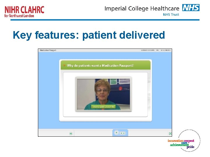 Key features: patient delivered 