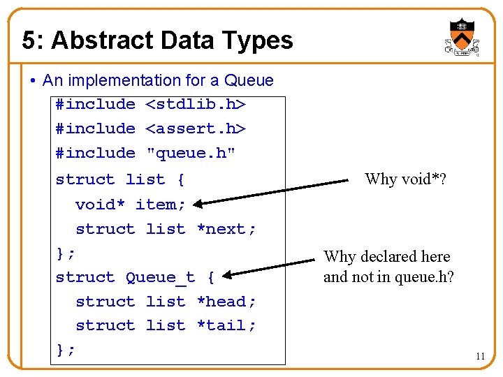 5: Abstract Data Types • An implementation for a Queue #include <stdlib. h> #include