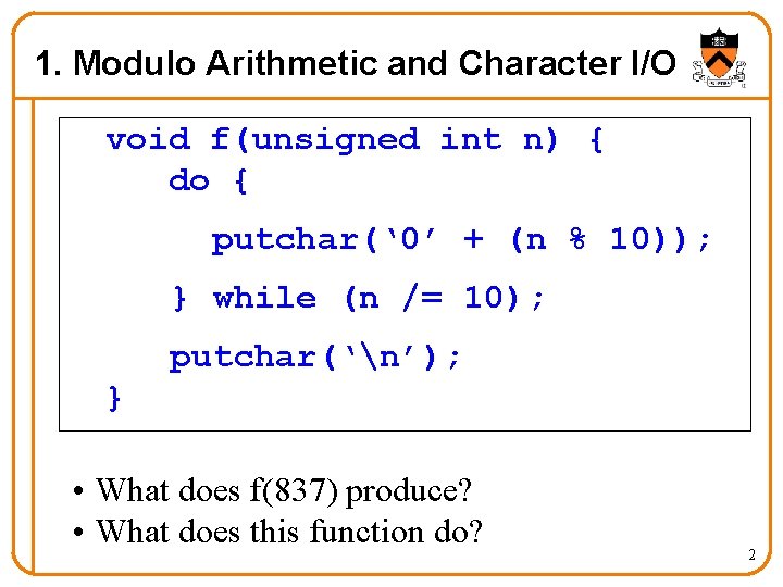1. Modulo Arithmetic and Character I/O void f(unsigned int n) { do { putchar(‘