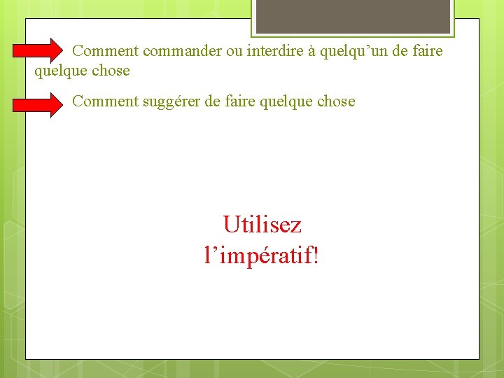 Comment commander ou interdire à quelqu’un de faire quelque chose Comment suggérer de faire