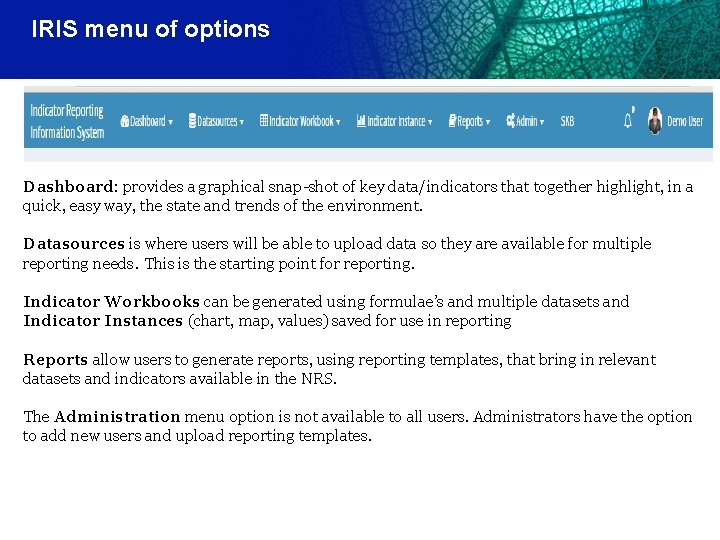 IRIS menu of options Dashboard: provides a graphical snap-shot of key data/indicators that together