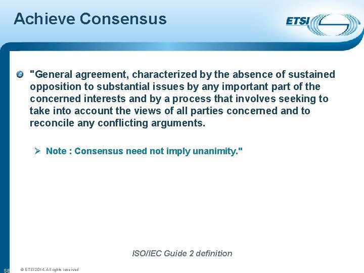 Achieve Consensus "General agreement, characterized by the absence of sustained opposition to substantial issues