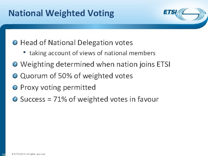 National Weighted Voting Head of National Delegation votes • taking account of views of