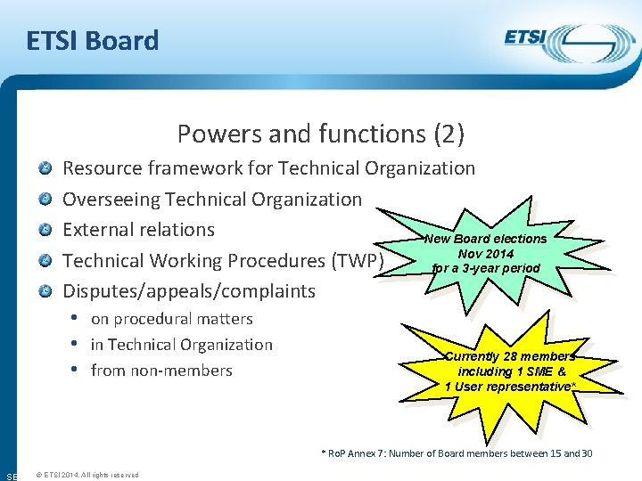 ETSI Board Powers and functions (2) Resource framework for Technical Organization Overseeing Technical Organization