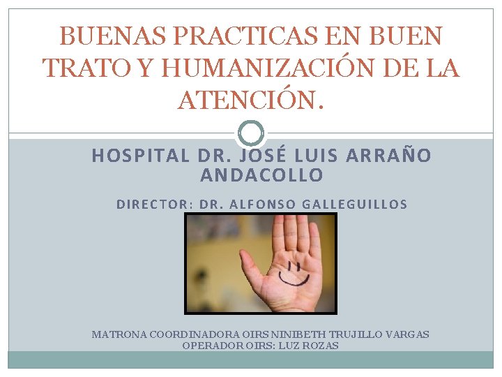 BUENAS PRACTICAS EN BUEN TRATO Y HUMANIZACIÓN DE LA ATENCIÓN. HOSPITAL DR. JOSÉ LUIS