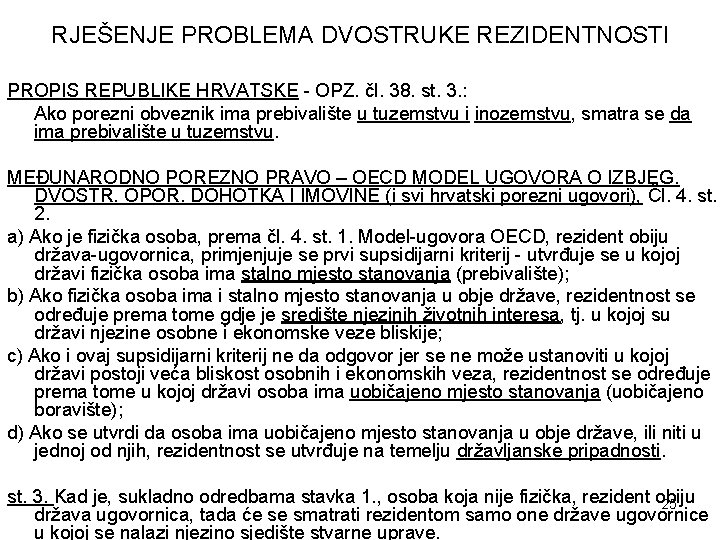 RJEŠENJE PROBLEMA DVOSTRUKE REZIDENTNOSTI PROPIS REPUBLIKE HRVATSKE - OPZ. čl. 38. st. 3. :