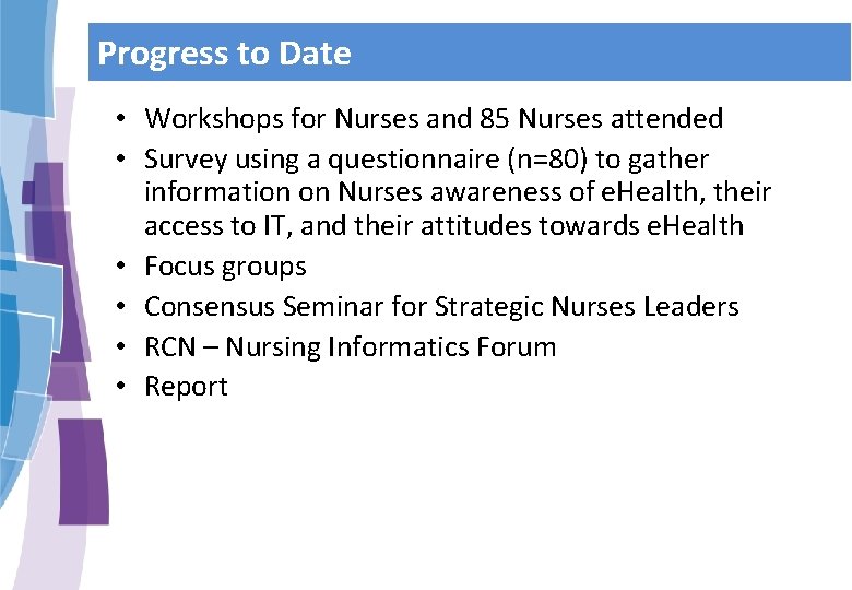 Progress to Date • Workshops for Nurses and 85 Nurses attended • Survey using