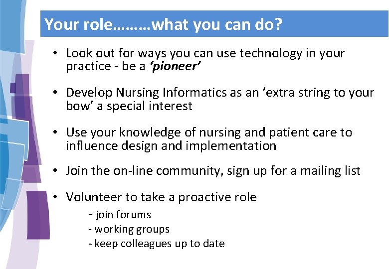 Your role………what you can do? • Look out for ways you can use technology