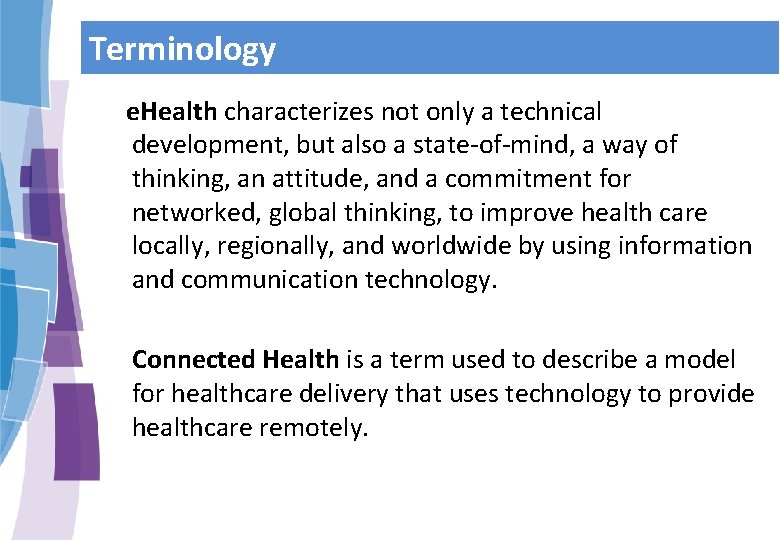 Terminology e. Health characterizes not only a technical development, but also a state-of-mind, a