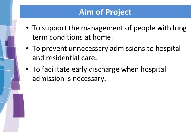 Aim of Project • To support the management of people with long term conditions