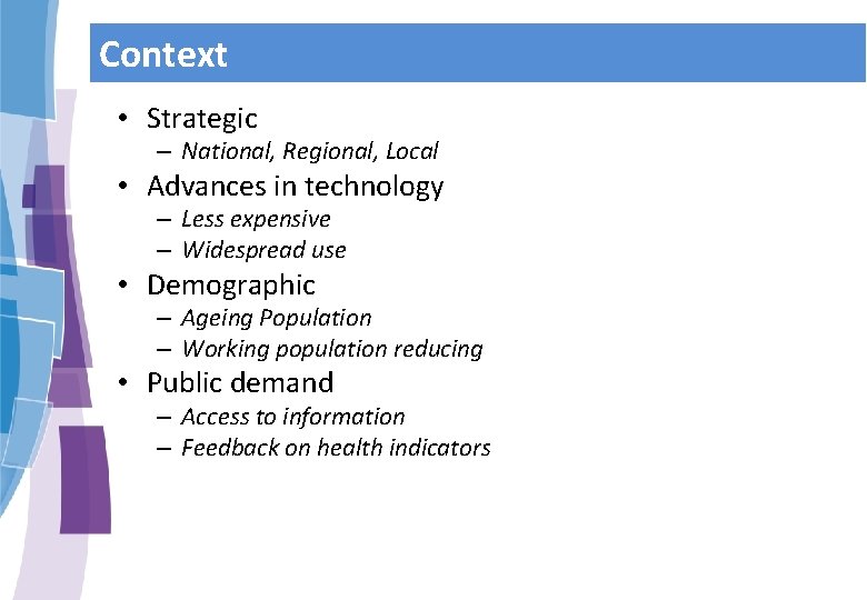 Context • Strategic – National, Regional, Local • Advances in technology – Less expensive