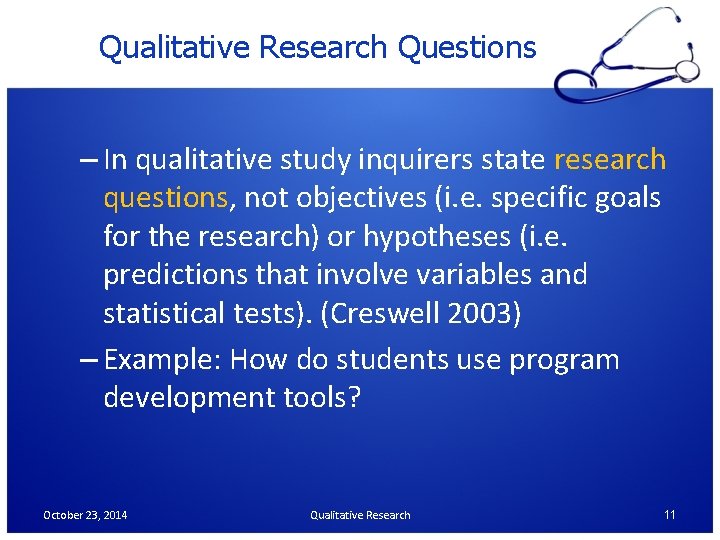 Qualitative Research Questions – In qualitative study inquirers state research questions, not objectives (i.