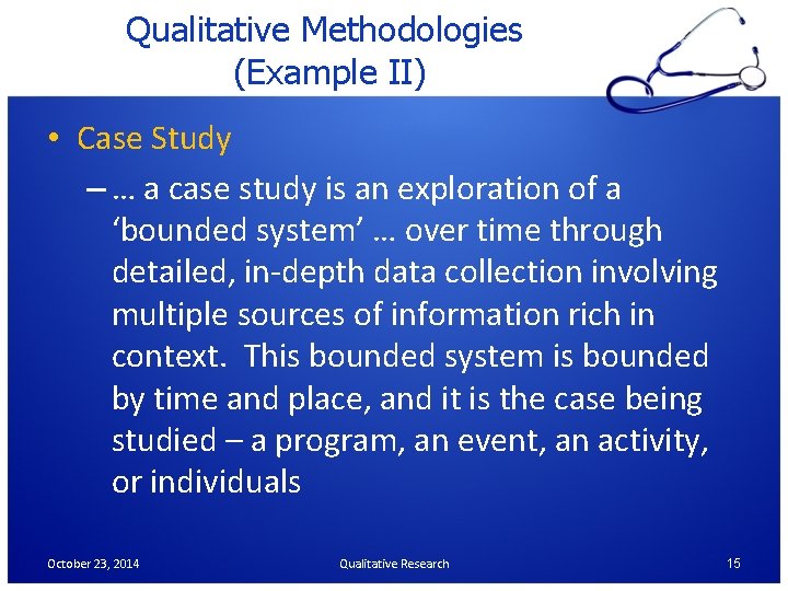 Qualitative Methodologies (Example II) • Case Study – … a case study is an