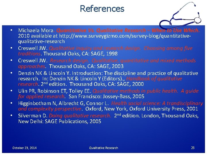 References • Michaela Mora. Quantitative Vs. Qualitative Research – When to Use Which. 2010
