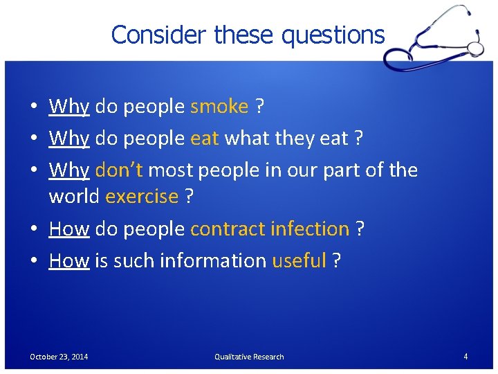 Consider these questions • Why do people smoke ? • Why do people eat