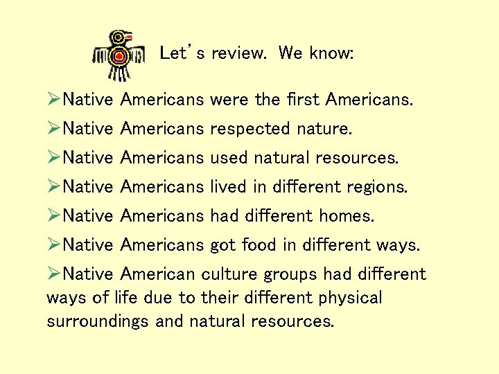 Let’s review. We know: ØNative Americans were the first Americans. ØNative Americans respected nature.