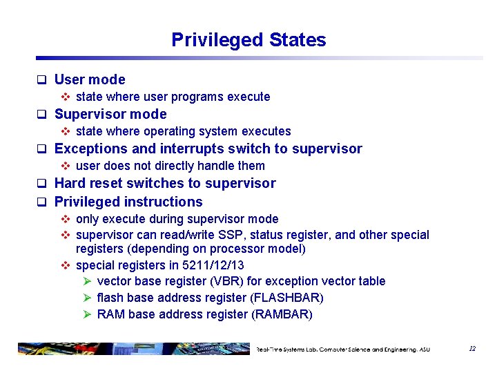 Privileged States q User mode v state where user programs execute q Supervisor mode Privileged States q User mode v state where user programs execute q Supervisor mode