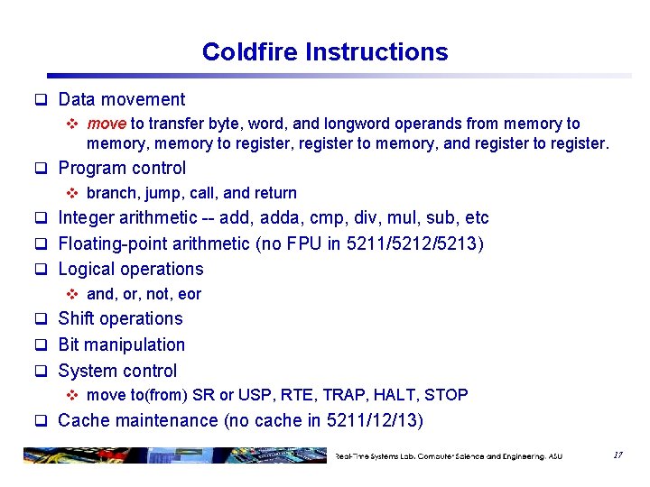 Coldfire Instructions q Data movement v move to transfer byte, word, and longword operands Coldfire Instructions q Data movement v move to transfer byte, word, and longword operands