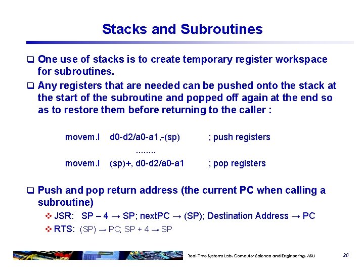 Stacks and Subroutines q One use of stacks is to create temporary register workspace Stacks and Subroutines q One use of stacks is to create temporary register workspace
