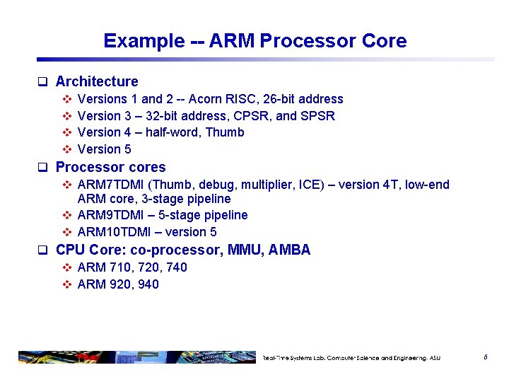 Example -- ARM Processor Core q Architecture v Versions 1 and 2 -- Acorn Example -- ARM Processor Core q Architecture v Versions 1 and 2 -- Acorn