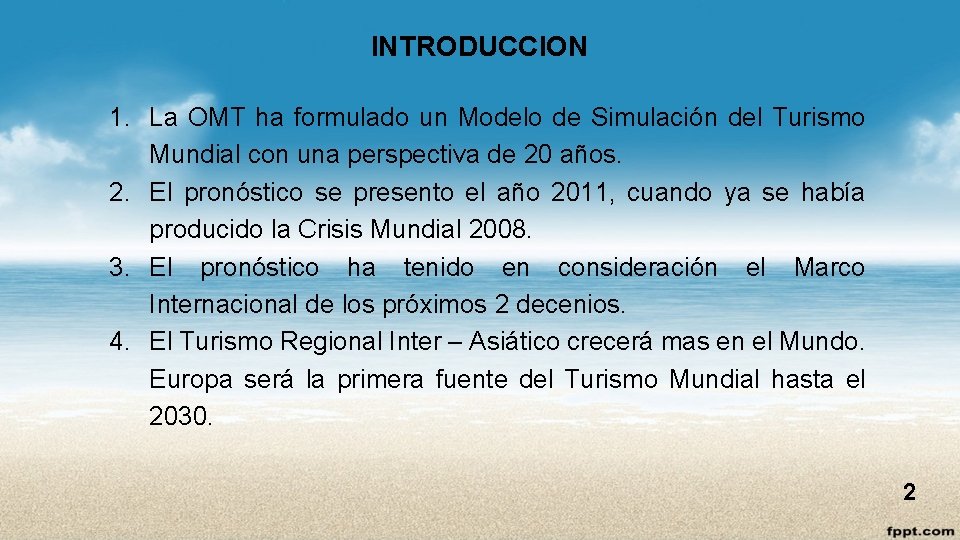 INTRODUCCION 1. La OMT ha formulado un Modelo de Simulación del Turismo Mundial con