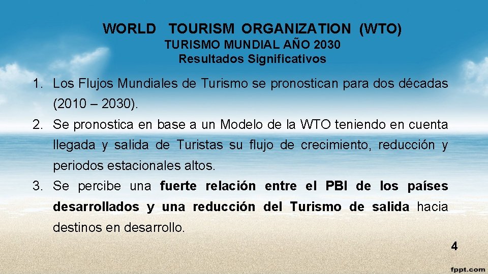 WORLD TOURISM ORGANIZATION (WTO) TURISMO MUNDIAL AÑO 2030 Resultados Significativos 1. Los Flujos Mundiales