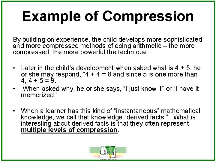 Example of Compression By building on experience, the child develops more sophisticated and more
