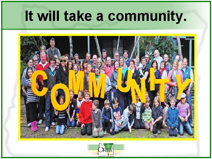 It will take a community. 